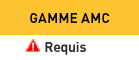 Gamme AMC (requis)