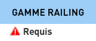 Gamme RAILING (Requis)