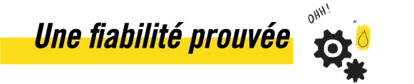 Une fiabilité prouvée Une fiabilité prouvée